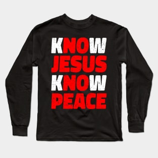 Know Jesus Know Peace Religion Gift Long Sleeve T-Shirt